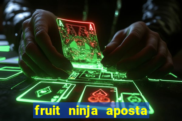 fruit ninja aposta 1 real